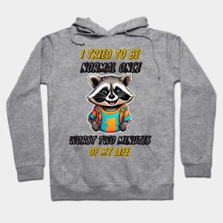 I Tried To Be Normal Once Worst Two Minutes Of My Life Hoodie